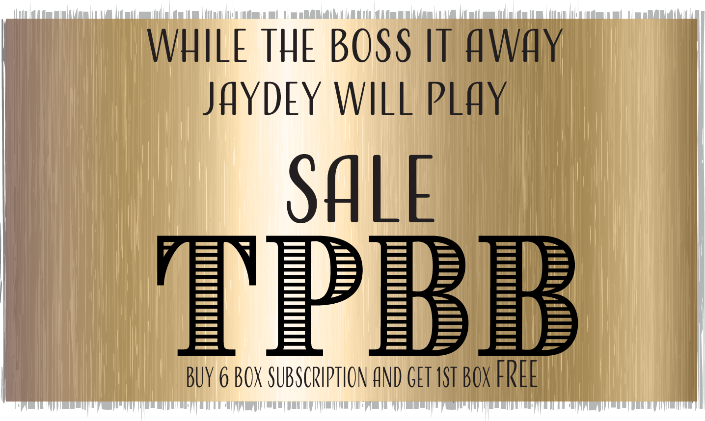 While to Boss is Away SALE - TPBB